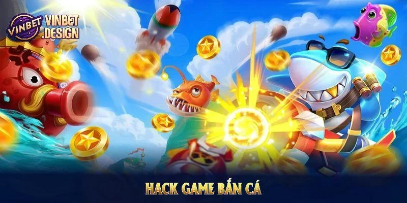 Rủi ro khi sử dụng hack game bắn cá